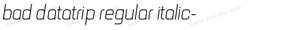 Bad DataTrip Regular Italic字体转换